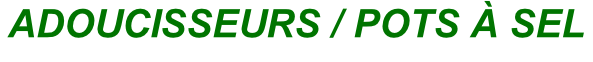 ADOUCISSEURS / POTS À SEL
