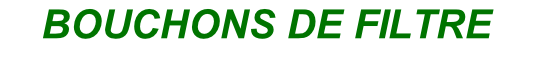 BOUCHONS DE FILTRE