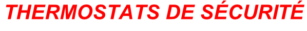 THERMOSTATS DE SÉCURITÉ