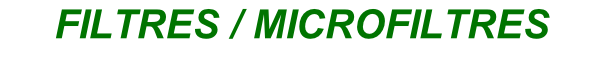 FILTRES / MICROFILTRES