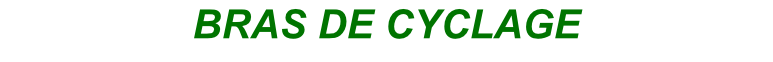 BRAS DE CYCLAGE