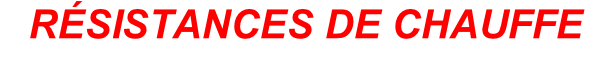 RÉSISTANCES DE CHAUFFE