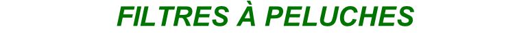 FILTRES À PELUCHES
