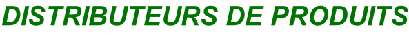 DISTRIBUTEURS DE PRODUITS
